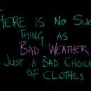 There is no bad weather