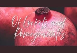 A dark, shadowed bundle of pomegranates with the text Of Lockets and Pomeganates.
