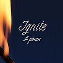 Image of a lit match in the dark with the text "Ignite A poem"