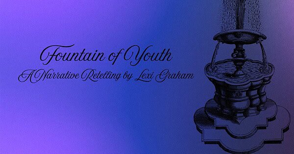 Image of a fountain against a purple and blue background with the title "Fountain of Youth: A Narrative Retelling by Lexi Graham"