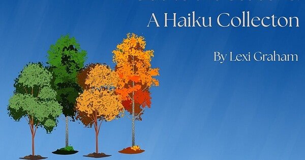 Image of the four seasons depicted in tree with the title "An Ode to the Seasons: A Haiku Collection by Lexi Graham"