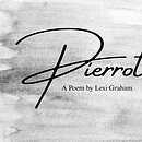 Black and white painted background with cursive text "Pierrot: A Poem by Lexi Graham"