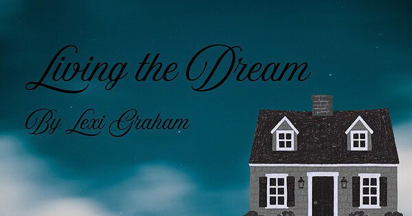 Image of a black and white house against a dream-like night sky with the text "Living the Dream by Lexi Graham"
