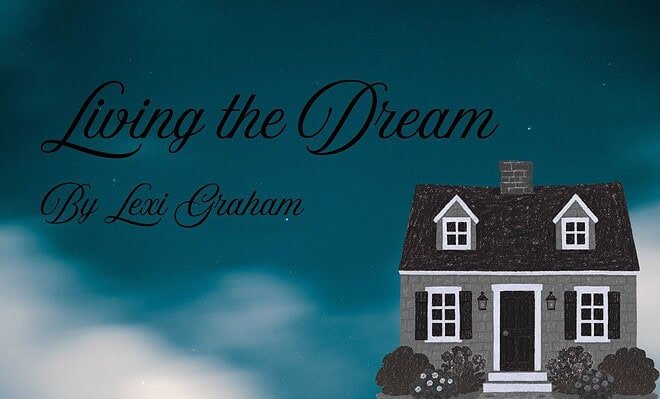 Image of a black and white house against a dream-like night sky with the text "Living the Dream by Lexi Graham"